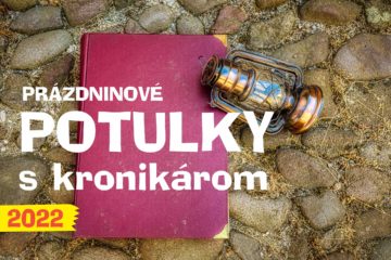 Prázdninové potulky s kronikárom 2022